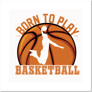 Basketball Born To Play Posters and Art